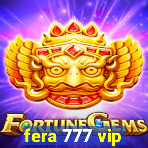 fera 777 vip